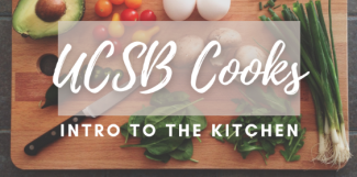 UCSB Cooks Intro to the Kitchen UCSB Cooks Intro to the Kitchen
